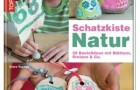 Schatzkiste Natur – 35 Bastelideen mit Blättern, Steinen & co