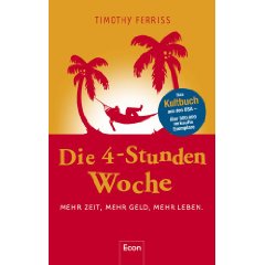 Die 4-Stunden-Woche (mehr Zeit, mehr Geld, mehr Leben)