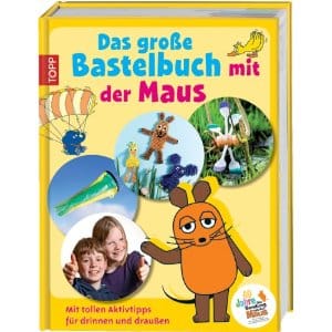 Das große Bastelbuch mit der Maus Das große Bastelbuch mit der Maus