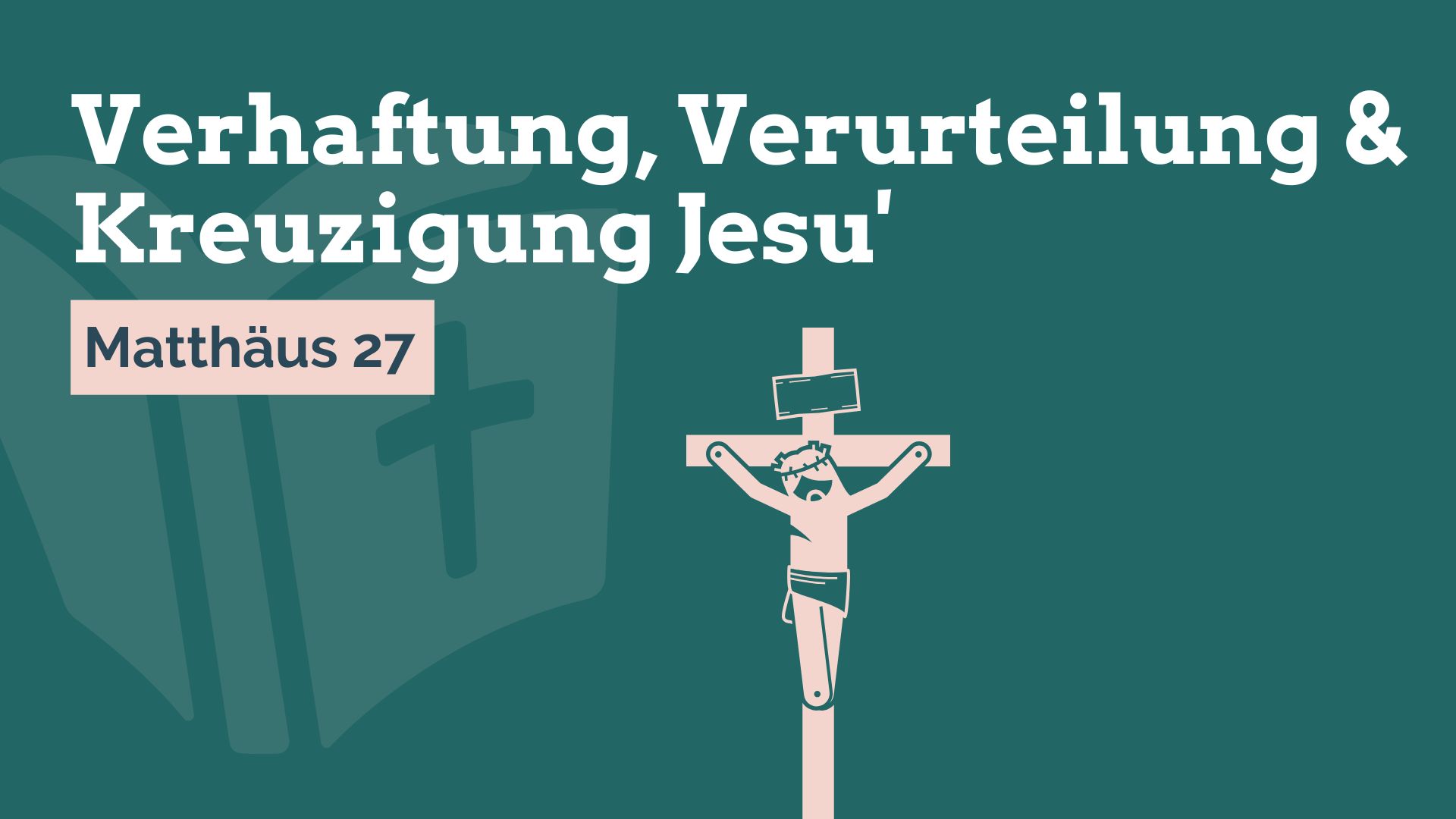 Verhaftung, Verurteilung & Kreuzigung Jesu'