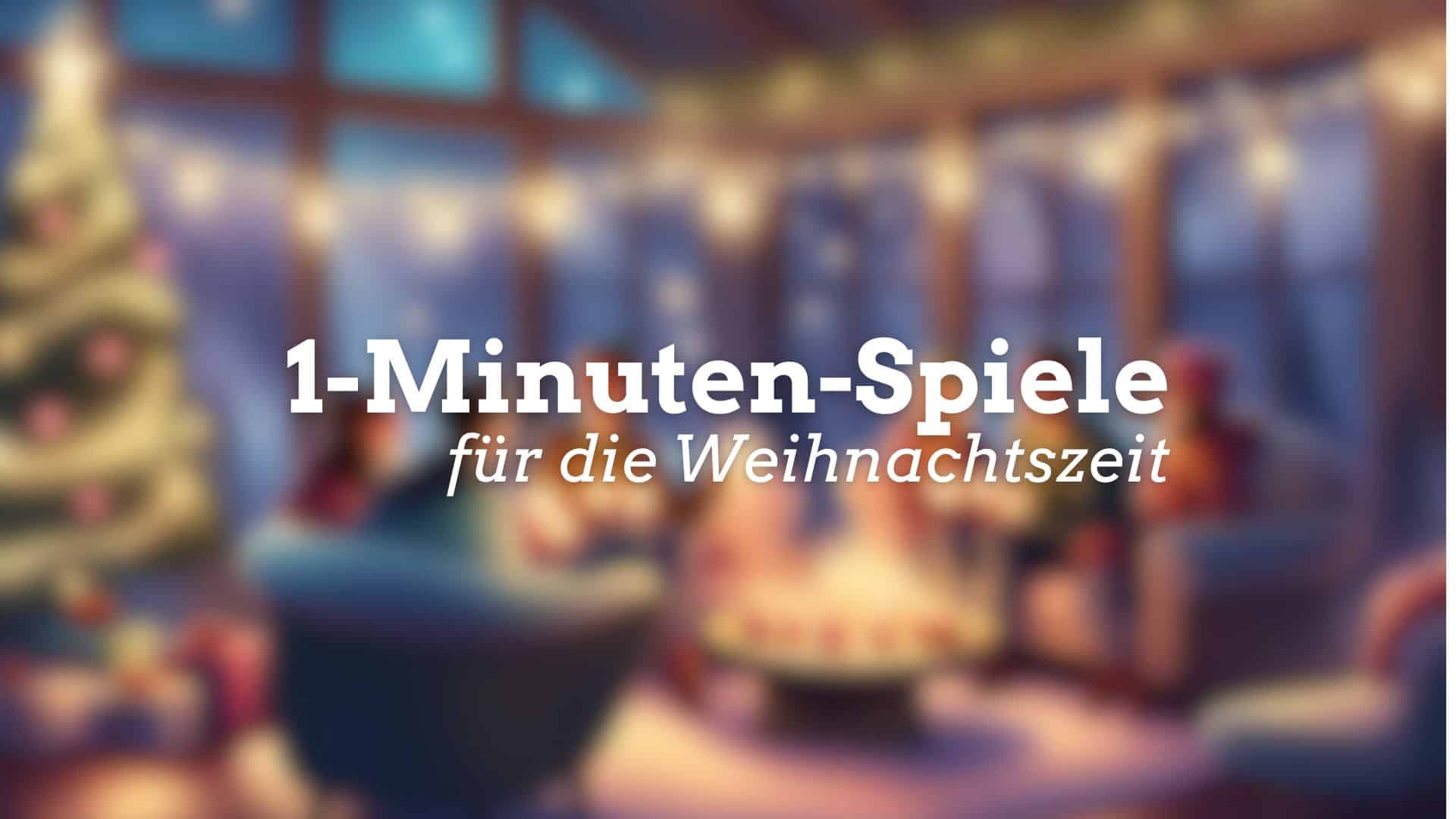40 1-Minuten-Spiele für den Advent und die Weihnachtszeit